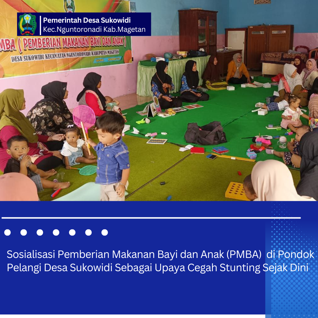 SOSIALISASI PEMBERIAN MAKANAN BAYI DAN ANAK (PMBA)  DI PONDOK PELANGI DESA SUKOWIDI SEBAGAI UPAYA CEGAH STUNTING SEJAK DINI